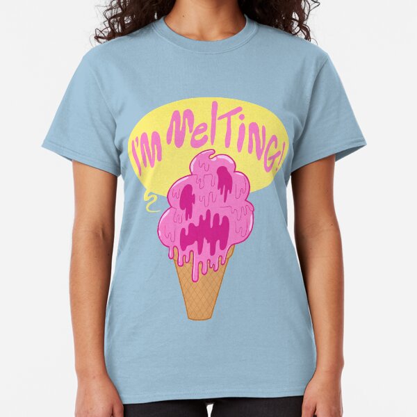 I'M MELTING! Classic T-Shirt