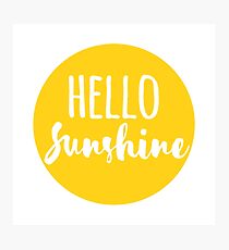 Hello Sunshine Photographic Print