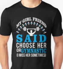 My Girl Friend Said Choose Her Or Gymnastic Unisex T-Shirt