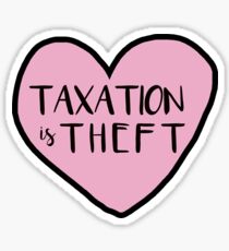 taxation is theft Sticker
