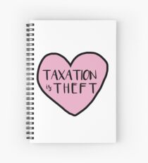 taxation is theft Spiral Notebook
