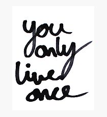 YOLO / You Only Live Once Photographic Print