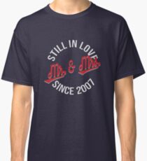 Married 2007 Still in Love Anniversary Classic T-Shirt