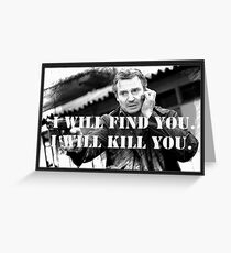 Taken Liam Neeson Greeting Card