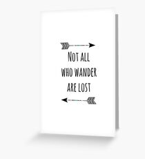 " Not all who wander are lost " Greeting Card