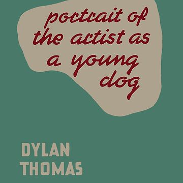 Portrait of the Artist as a Young Dog by Dylan Thomas