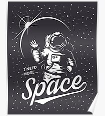 I Need More... Space Poster