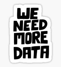 We need more data Sticker