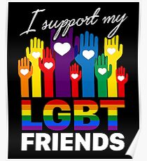 I Support My LGBT Friends Loyalty T Shirt Poster