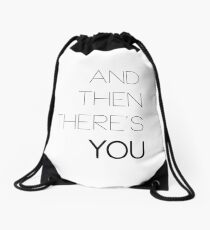And Then There's You Drawstring Bag