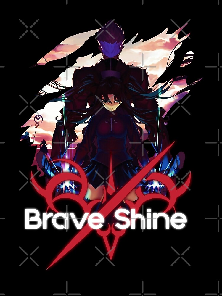 Brave Shine Fate Stay Night Unlimited Blade Works By Kurocchi Redbubble