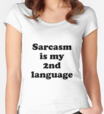 Sarcasm is my second language Women's Fitted Scoop T-Shirt