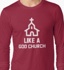 Like a God Church T-Shirt Long Sleeve T-Shirt