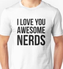 I love you awesome nerds Unisex T-Shirt