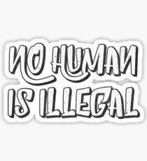 No Human Is Illegal Sticker