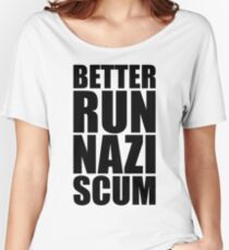 Better Run, Nazi Scum Women's Relaxed Fit T-Shirt