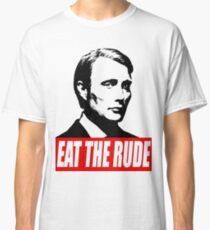 EAT THE RUDE - Hannibal Classic T-Shirt