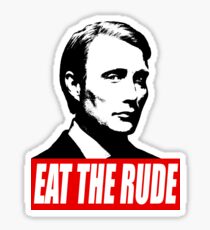 EAT THE RUDE - Hannibal Sticker
