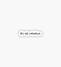 Alles ist relativ. Sticker