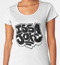 Issa Joke Women's Premium T-Shirt