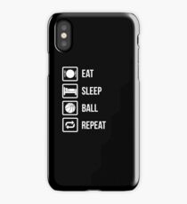 Eat Sleep Ball Repeat iPhone Case/Skin