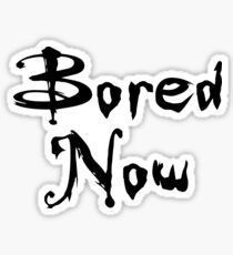 Bored Now (Vampire Willow, BtVS) Sticker