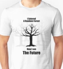 Random Forest Machine Learning : See The Future Unisex T-Shirt