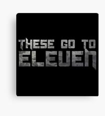 These Go To Eleven Spinal Tap Funny Quote Movie Humor Music Comedy Parody Canvas Print
