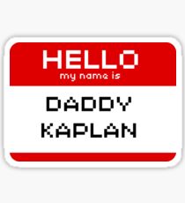 Hello my name is Daddy Kaplan Sticker