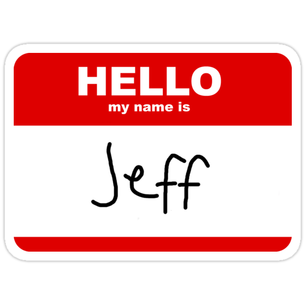 Top 104+ Pictures My Name Is Jeff Sound Superb