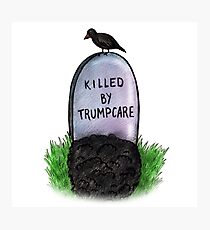 Killed by Trumpcare Photographic Print