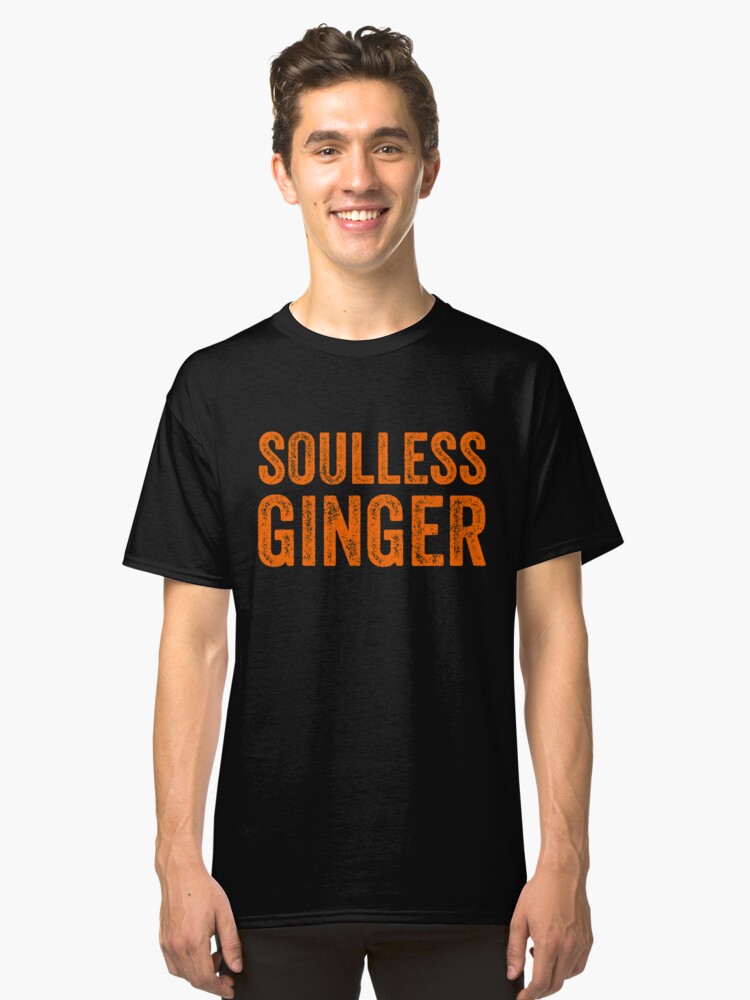 Soulless Ginger Funny Ginger T Shirts T Classic T Shirt By