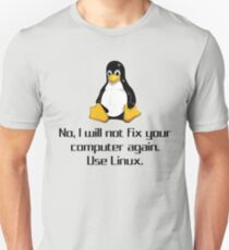 Camiseta ajustada No, no volveré a arreglar tu computadora Usar las camisas de Linux Geek