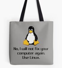 No I Will Not Fix Your Computer Again Use Linux Geek Shirts Tote Bag