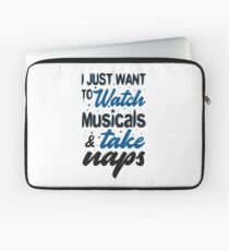 I Just Want To Watch Musicals & Take Naps Laptop Sleeve
