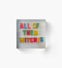 All of them witches Acrylic Block