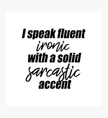 Ironic and Sarcastic Photographic Print