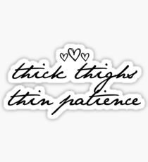 Thick Thighs, Thin Patience Sticker