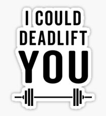 Deadlift You Gym Quote Sticker