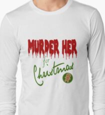 Murder Her For Christmas Long Sleeve T-Shirt