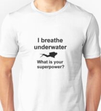 I breathe underwater Unisex T-Shirt
