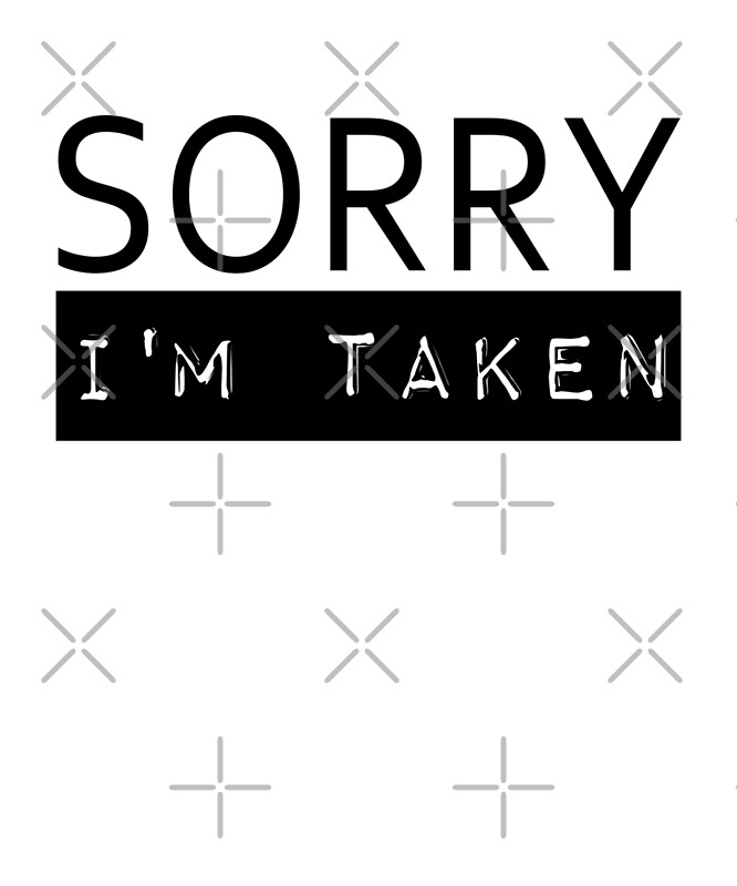 sorry-i-m-taken-by-jeremnis-redbubble