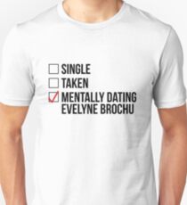 MENTALLY DATING EVELYNE BROCHU Unisex T-Shirt