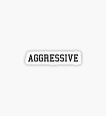 Aggressive Sticker