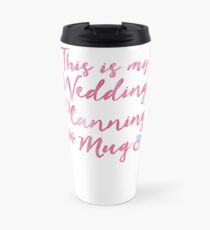 This is my wedding planning ... MUG SHIRT BOOK Travel Mug