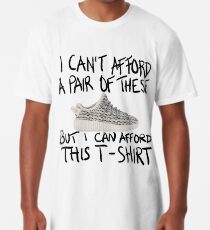 Ich kann mir ein Paar nicht leisten, aber ich kann mir dieses T-Shirt leisten Longshirt