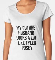 My future husband... Tyler Posey Women's Premium T-Shirt