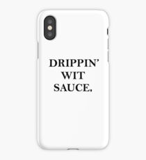 drippin wit sauce iPhone Case/Skin