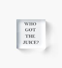 who got the juice Acrylic Block