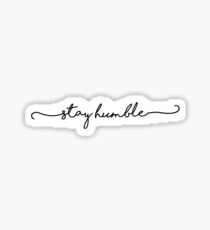 stay humble Sticker